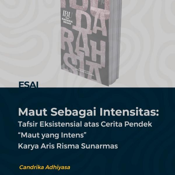 Maut Sebagai Intensitas: Tafsir Eksistensial atas Cerita Pendek “Maut yang Intens” Karya Aris Risma Sunarmas